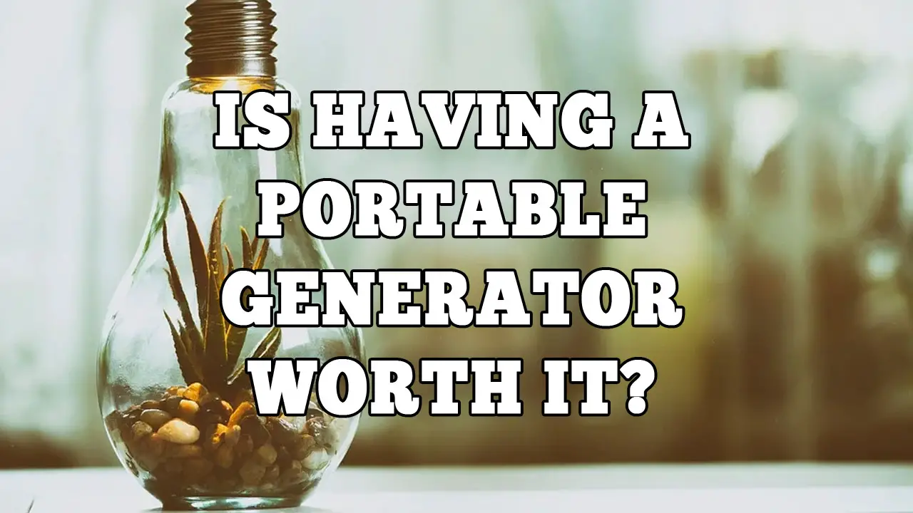 Is Having a Portable Generator Worth It?